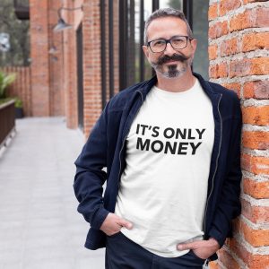 It’s Only Money Shirt