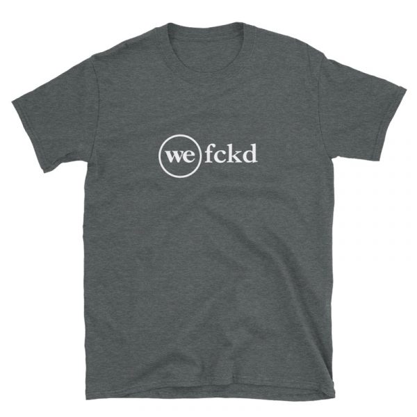 WeWork Fucked Shirt (We FCKD) - dark heather