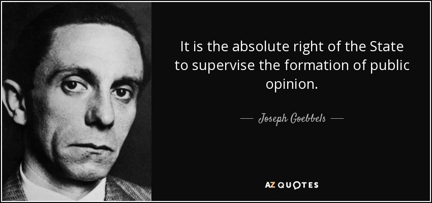 quote-it-is-the-absolute-right-of-the-state-to-supervise-the-formation-of-public-opinion-joseph-goebbels-56-64-33